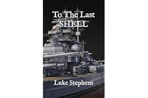 To The Last Shell: A Tale Of The Mighty Bismarck