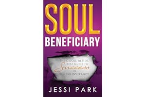 Soul Beneficiary: The Good, Better, Best Guide to Success in Selling Insurance