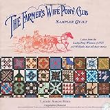 The Farmer's Wife Pony Club Sampler Quilt: Letters From the Lucky Pony Winners of 1915 and 90 Blocks by Laurie Aaron Hird