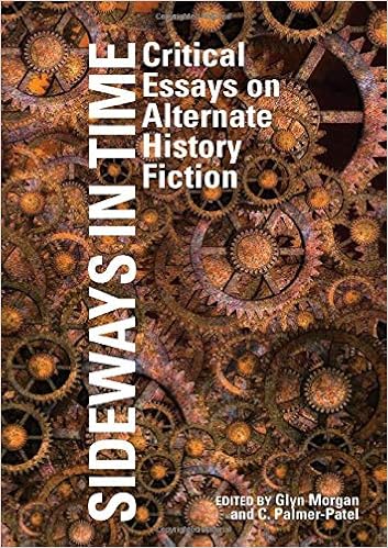 Sideways in Time: Critical Essays on Alternate History Fiction ...