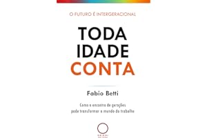 Toda idade conta: Como o encontro de gerações pode transformar o mundo do trabalho (Portuguese Edition)