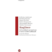 Bagliore: Sei scrittori raccontano i nuovi centri culturali (La piccola cultura Vol. 1) (Italian Edition) book cover