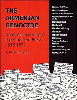 The Armenian Genocide News Accounts From The American Press 1915 1922 Richard Diran Kloian Richard Diran Kloian Amazon Com Books