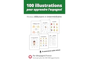 Apprendre l'espagnol : 100 illustrations pour progresser au quotidien: Vocabulaire, phrases et expressions essentielles – Niv