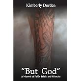 "But God": A Memoir of Faith , Trials and Miracles