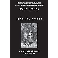 Into the Woods: A Five-Act Journey Into Story