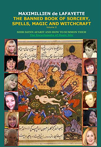 Volume II. THE BANNED BOOK OF SORCERY, SPELLS, MAGIC AND WITCHCRAFT. SIHR DJINN AFARIT AND HOW TO SUMMON THEM (ENCYCLOPEDIA OF MAGIC SIHR, DJINNS AND AFARIT 2)
