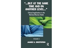 But at the Same Time and on Another Level: Clinical Applications in the Kleinian/Bionian Mode (Volume 2)