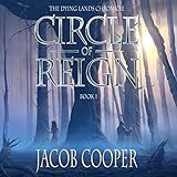 Circle of Reign: The Dying Lands Chronicle, Book 1