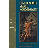One Hundred Years of Homosexuality: And Other Essays on Greek Love (New Ancient World)