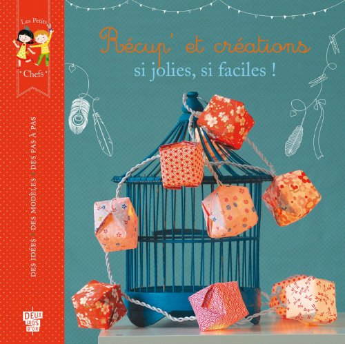 Récup' et créations, si jolies, si faciles ! by Karine Thiboult (Paperback)