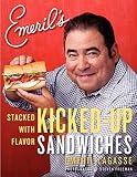 Emeril's Kicked-Up Sandwiches: Stacked with Flavor Emeril's Kicked-Up Sandwiches: Stacked with Flavor