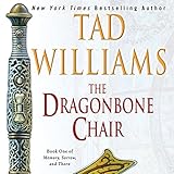 The Dragonbone Chair: Memory, Sorrow, and Thorn, Book One by Tad Williams, Andrew Wincott