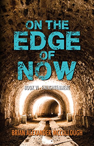 On the Edge of Now: Book VI - Enlightenment