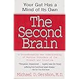 The Second Brain : The Scientific Basis of Gut Instinct and a Groundbreaking New Understanding of Nervous Disorders of the St
