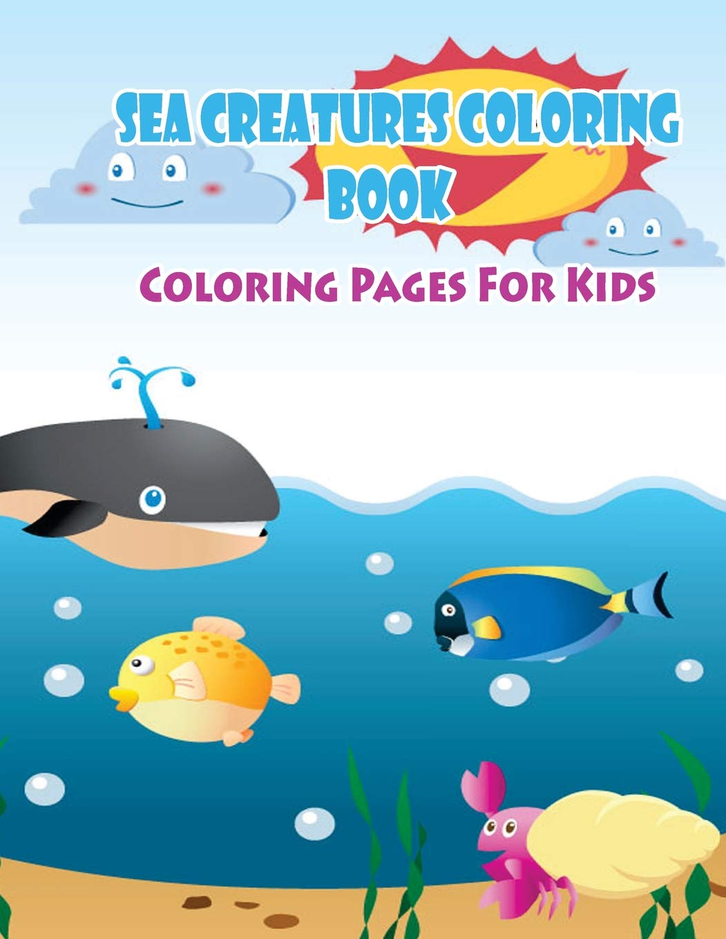 Coloring Pages For Kids Sea Creatures Coloring Book Coloring Books For Kids Kids Coloring Books Publication Gala 9781508659488 Amazon Com Books