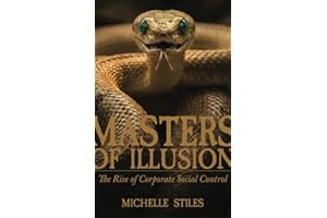 Masters of Illusion : The Rise of Corporate Social Control (One Idea To Rule Them All Book 2)
