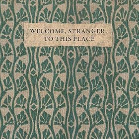 Welcome, Stranger, To This Place