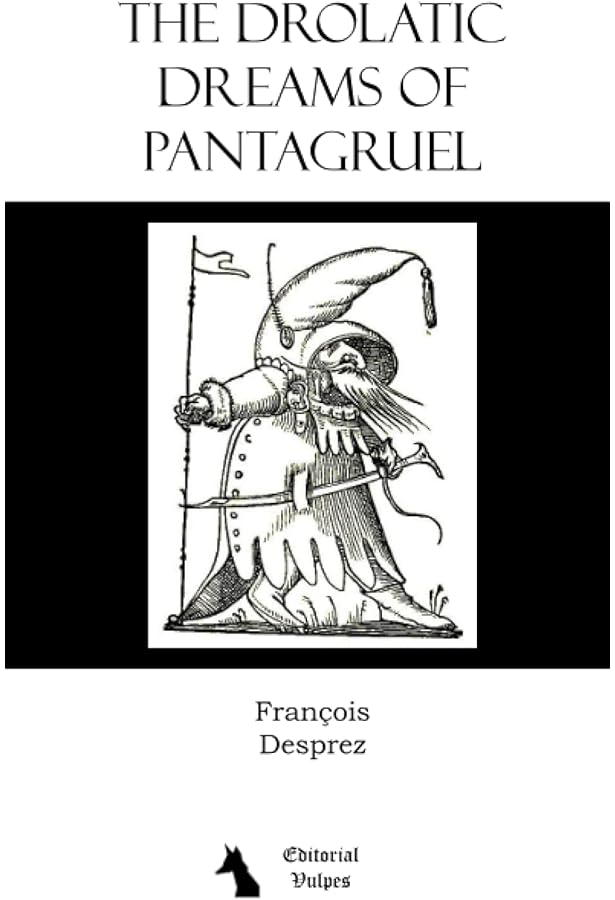 The Drolatic Dreams of Pantagruel: Featuring 120 Original