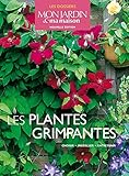 Les plantes grimpantes : Choisir, installer, entretien by