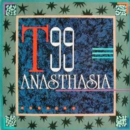 T99 - Anasthasia (Out Of History Mix) Lyrics - Zortam Music