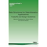 Data Structures for Data-Intensive Applications: Tradeoffs and Design Guidelines (Foundations and Trends(r) in Databases)