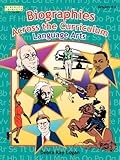 Language Arts : Biographies Across the Curriculum, Grades 4-6, Logan, Debra Kay, 1586830929