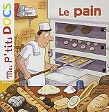 Mes P'Tits Docs: Le Pain (French Edition) by