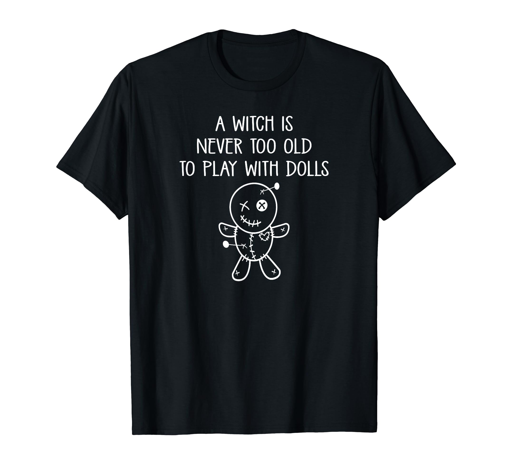 Never Too Old To Play With Dolls Voodoo Pagan Cheeky Witch T-Shirt