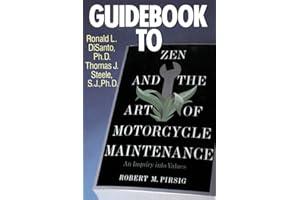 Guidebook to Zen and the Art of Motorcycle Maintenance: A Definitive Companion to Pirsig's Philosophy of Quality