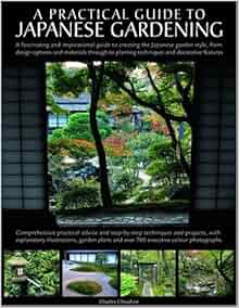 A Practical Guide to Japanese Gardening: An inspirational and practical
