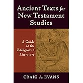 Ancient Texts for New Testament Studies: A Guide to the Background Literature