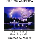 Killing America: The Death of Our Republic