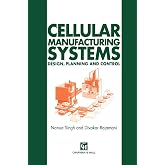 Cellular Manufacturing Systems: Design, planning and control
