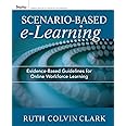 Scenario-based e-Learning: Evidence-Based Guidelines for Online Workforce Learning