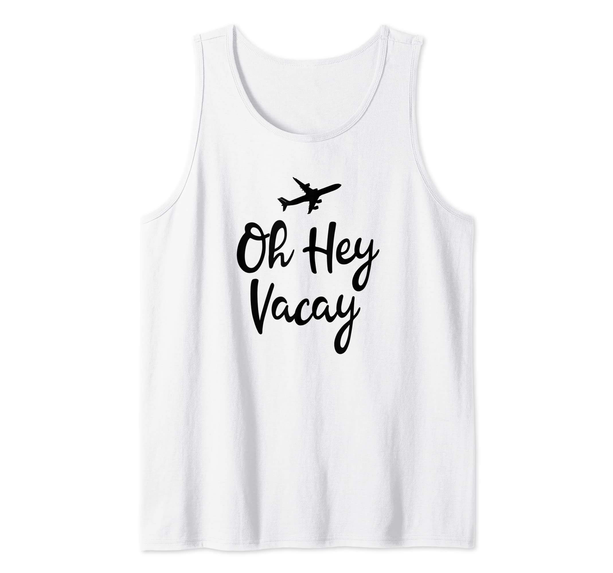 Oh Hey Vacay Airplane Airport Flight Traveler Honeymoon Tank Top