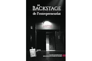 Le BACKSTAGE de l'entrepreneuriat: Les réels besoins et les réflexions nécessaires en affaires