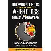 Intermittent fasting: Beginner's Guide To Weight Loss For Men And Women Over 50: Love Yourself Again! Lose Weight and Keep it