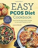The Easy PCOS Diet Cookbook: Fuss-Free Recipes for Busy People on the Insulin Resistance Diet The Easy PCOS Diet Cookbook: Fuss-Free Recipes for Busy People on the Insulin Resistance Diet
