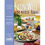 EatingWell Serves Two: 150 Healthy in a Hurry Suppers