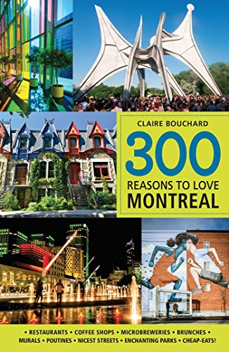 300 Reasons to Love Montreal by Claire Bouchard