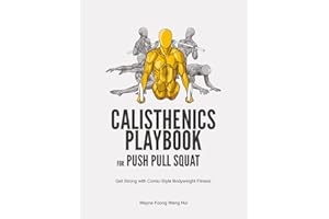 Calisthenics Playbook for Push Pull Squat: Get Strong with Comic-Style Bodyweight Fitness