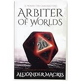 Arbiter of Worlds: A Primer for Gamemasters