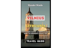 Vilnius Travel Guide 2023: A Comprehensive Guide to Lithuania's Capital City