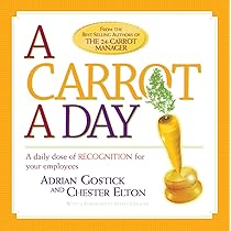 The Carrot Principle: How the Best Managers Use Recognition to
