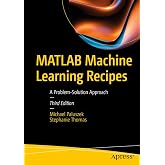 MATLAB Machine Learning Recipes: A Problem-Solution Approach