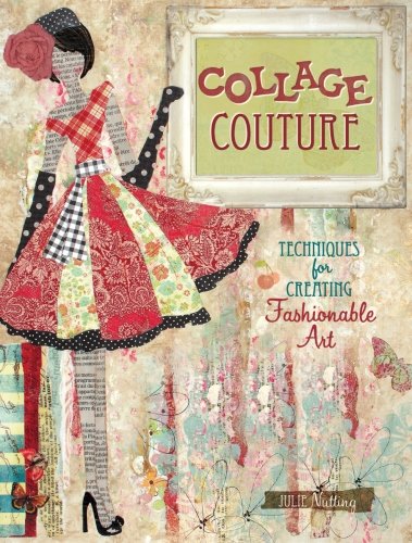 [Best] Collage Couture: Techniques for Creating Fashionable Art P.D.F
