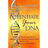 Potentiate Your DNA: A Practical Guide to Healing & Transformation with the Regenetics Method