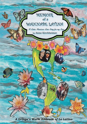 Memoir of a Wannabe Latina: A Latin American Love Song For My Sons. by Anne Kirchheimer