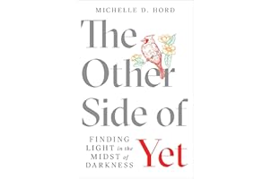 The Other Side of Yet: Finding Light in the Midst of Darkness